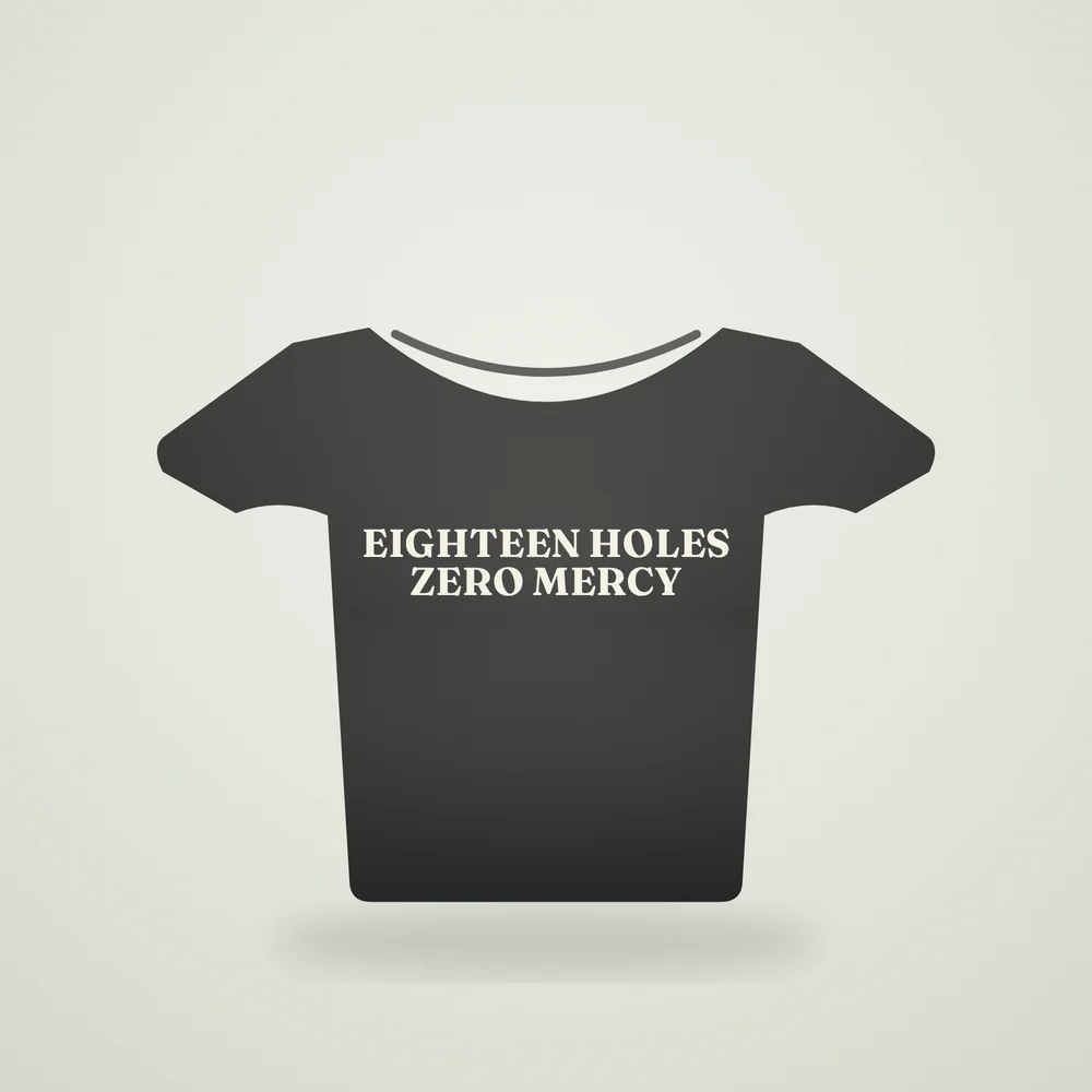 Eighteen Holes, Zero Mercy Tee