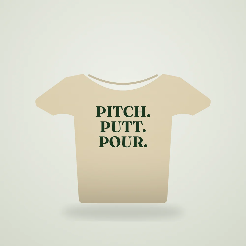 Pitch. Putt. Pour. Tee